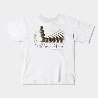 Still Your Mind Kids T-Shirt